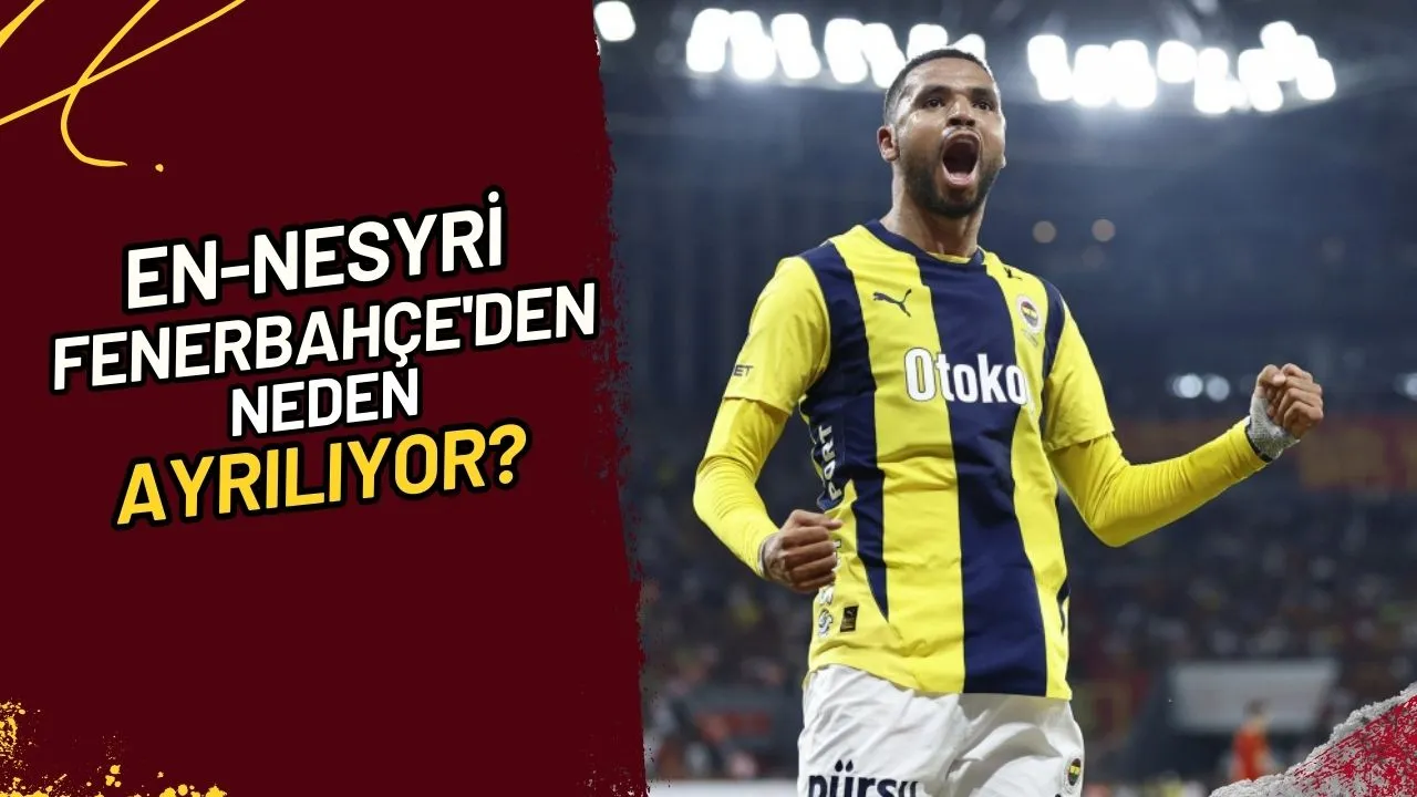 En-Nesyri Fenerbahçe'den Neden Ayrılıyor?