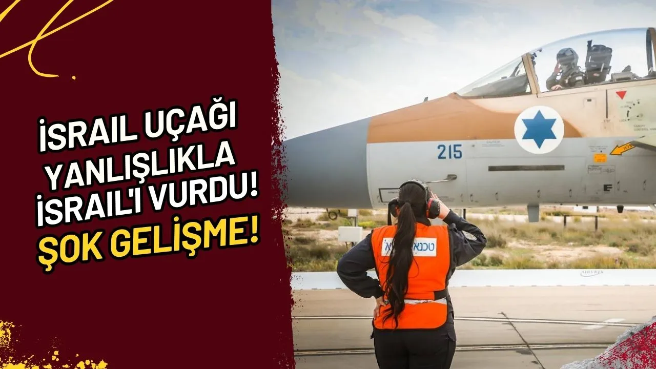İsrail Uçağı Yanlışlıkla İsrail'i Vurdu!