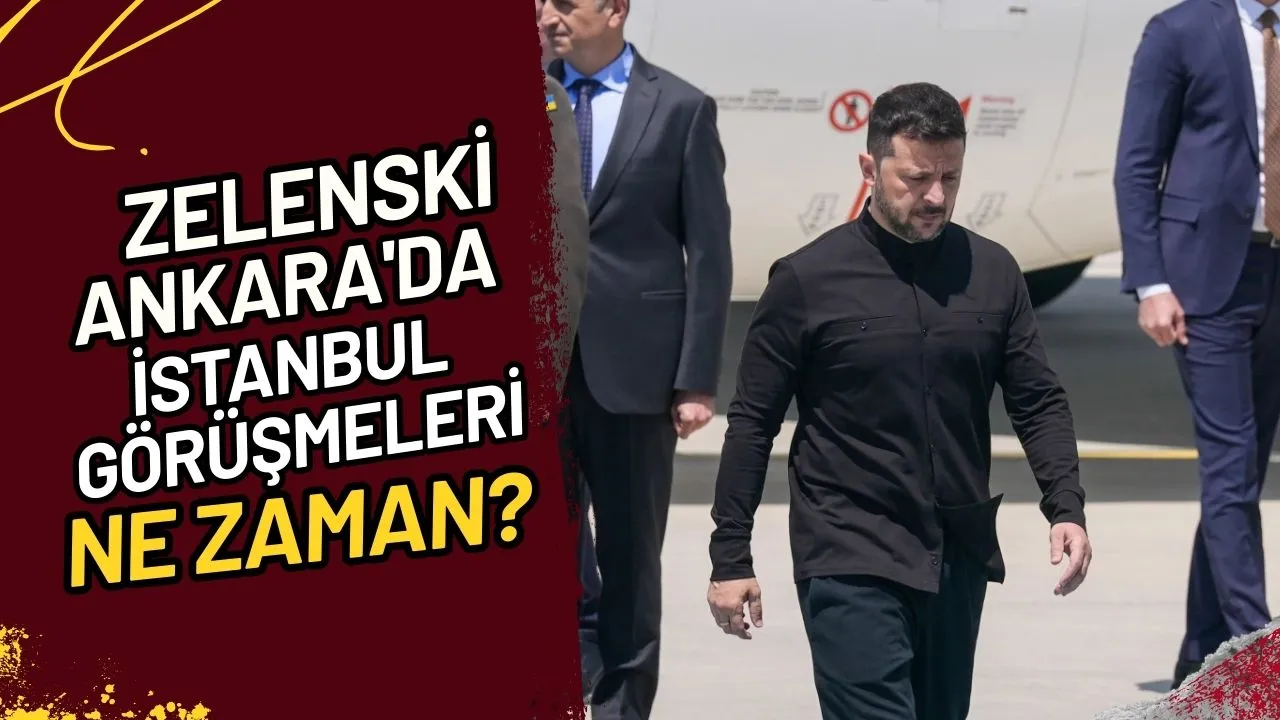 Zelenski Ankara'da İstanbul Görüşmeleri Ne Zaman?