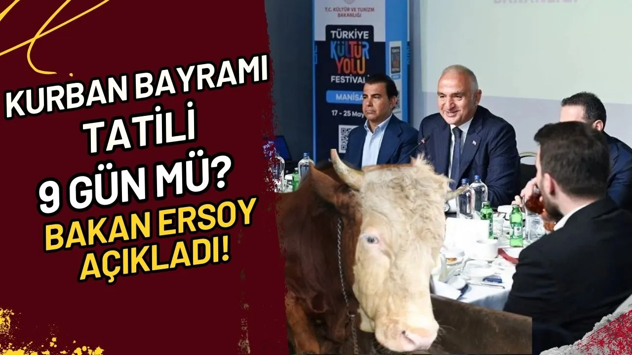 Kurban Bayramı Tatili 9 Gün Mü? Bakan Ersoy Açıkladı!