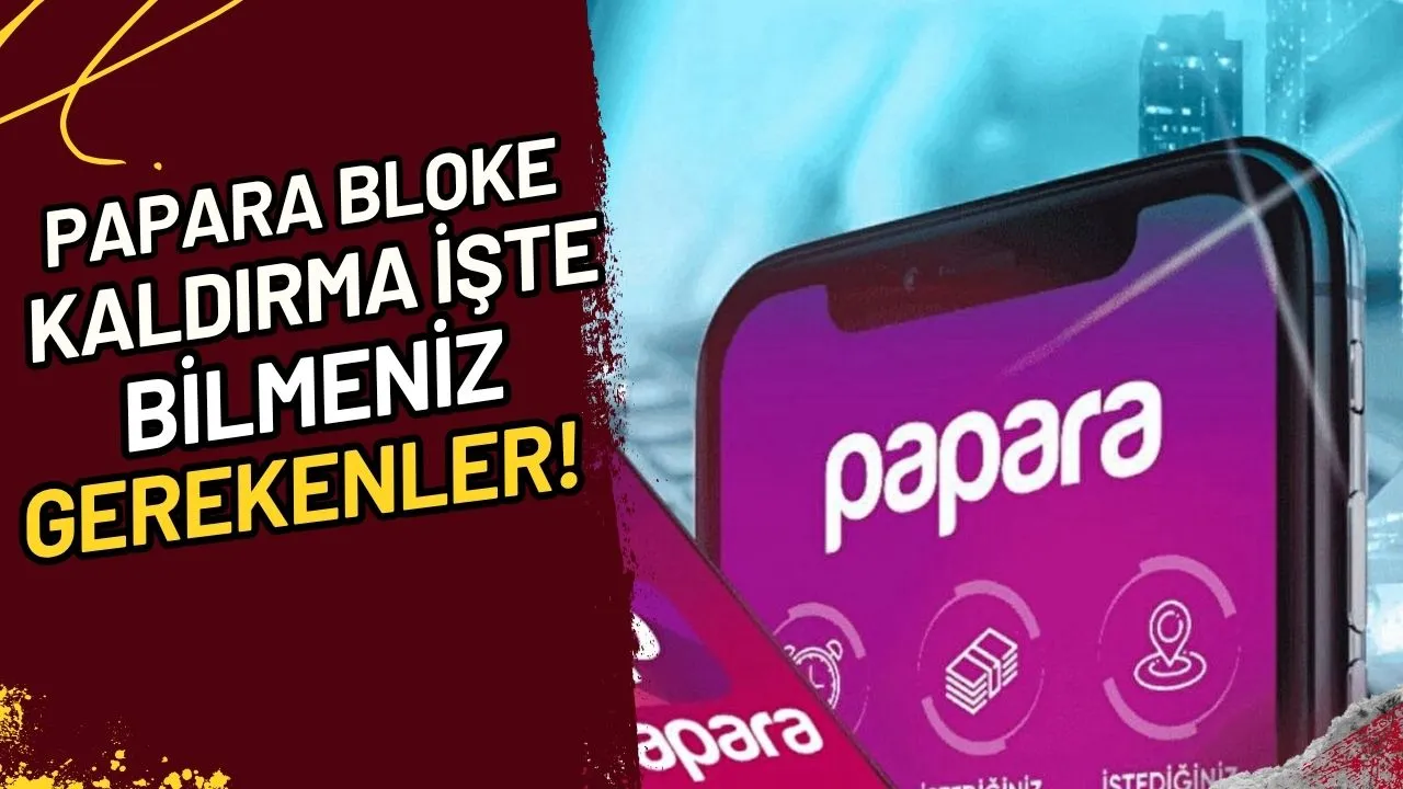 Papara Bloke Kaldırma İşte Bilmeniz Gerekenler!
