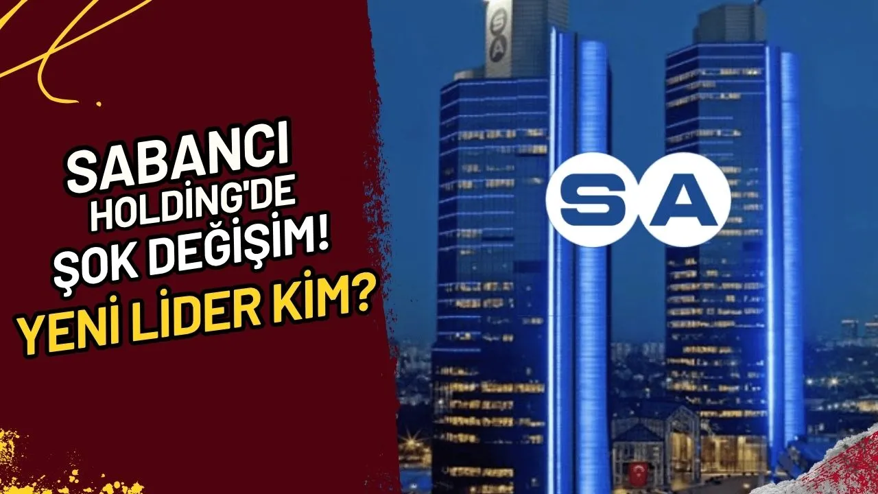 Sabancı Holding'de Şok Değişim! Yeni Lider Kim?
