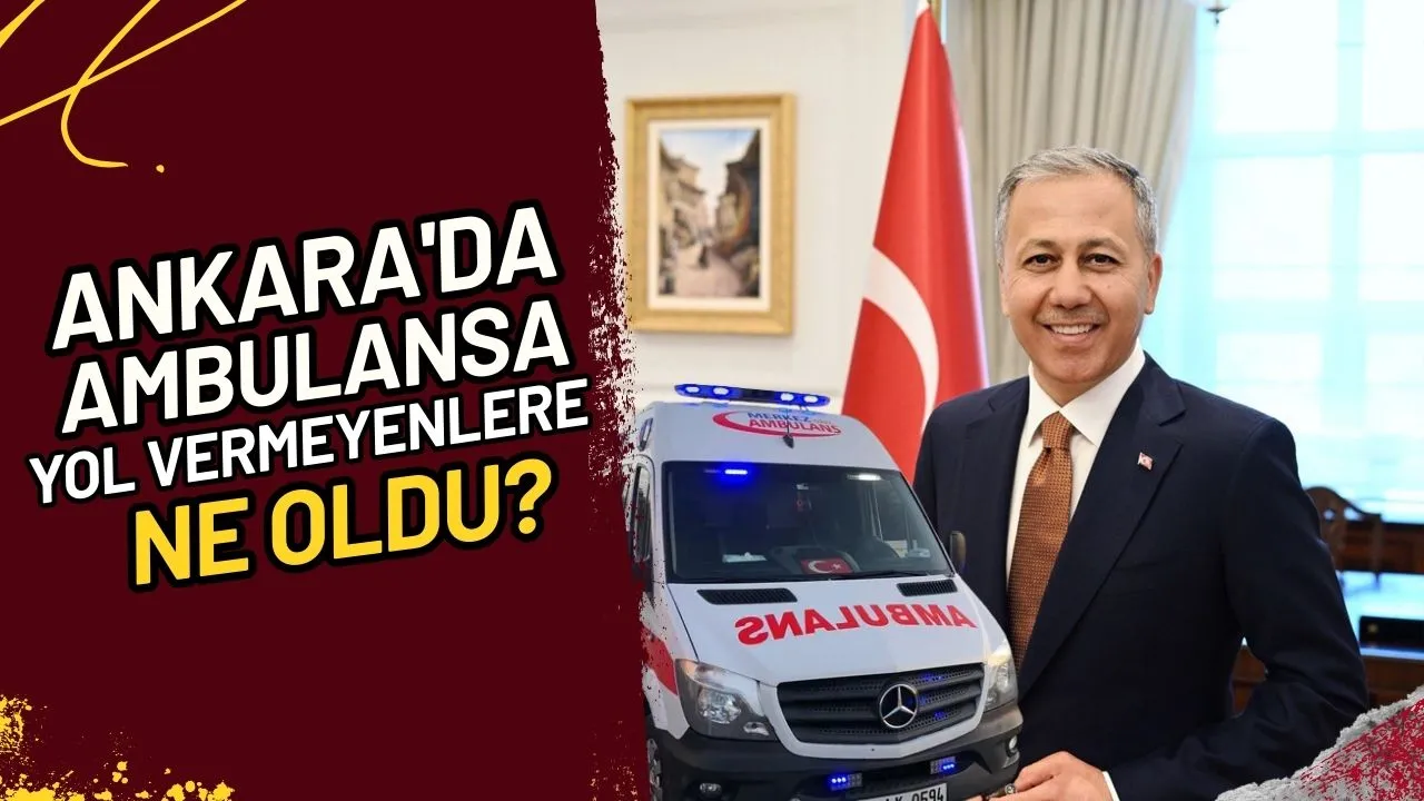 Ankara'da Ambulansa Yol Vermeyenlere Ne Oldu?