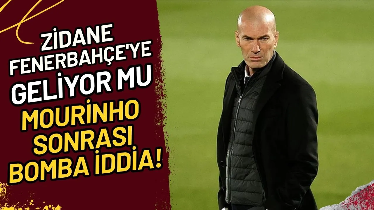 Zidane Fenerbahçe'ye mi Geliyor? Mourinho Sonrası Bomba İddia!