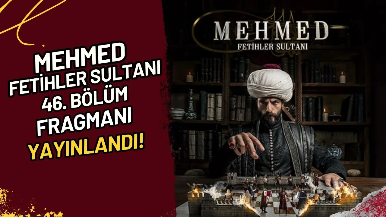 Mehmed Fetihler Sultanı 46. Bölüm Fragmanı Yayınlandı!