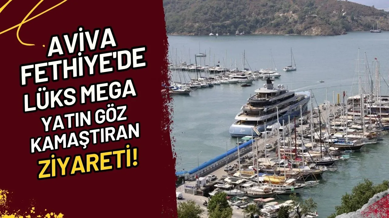 Aviva Fethiye'de Lüks Mega Yatın Göz Kamaştıran Ziyareti!