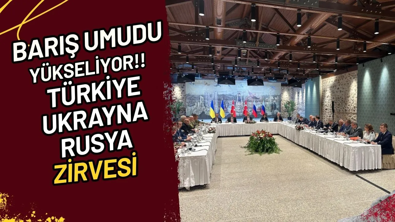 Barış Umudu Yükseliyor mu? Türkiye-Ukrayna-Rusya Zirvesi