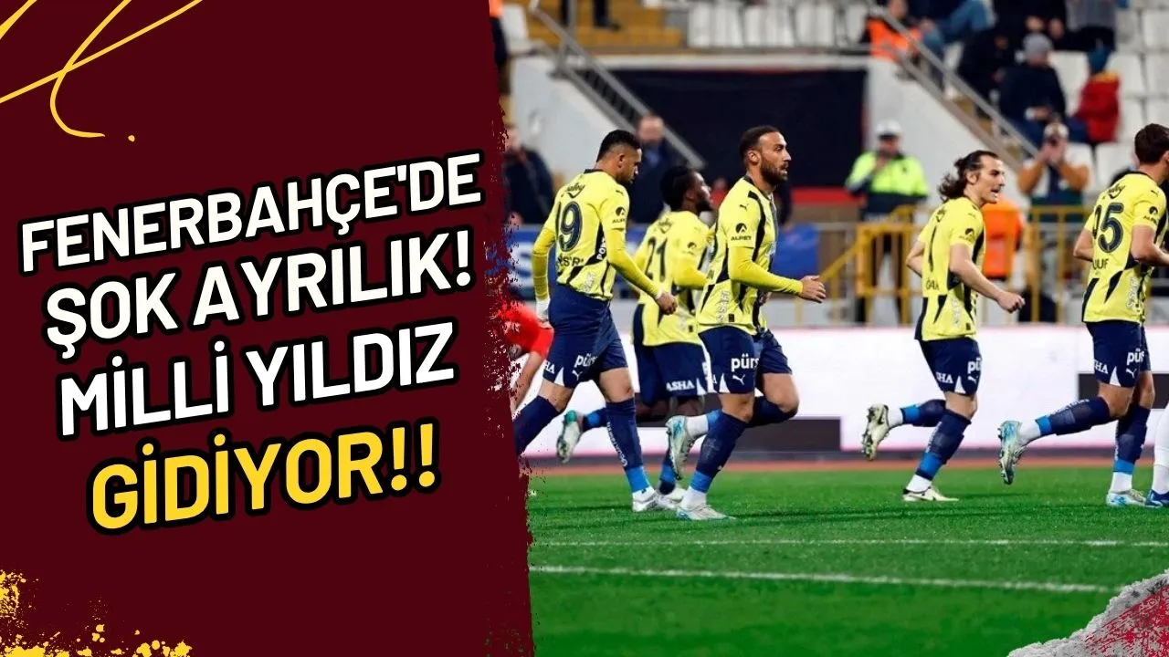Fenerbahçe'de Şok Ayrılık! Milli Yıldız Gidiyor!!