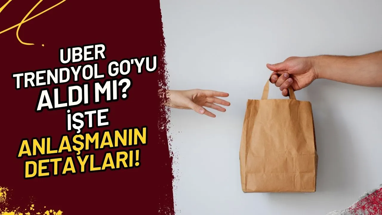 Uber Trendyol GO'yu Aldı mı? İşte Anlaşmanın Detayları!