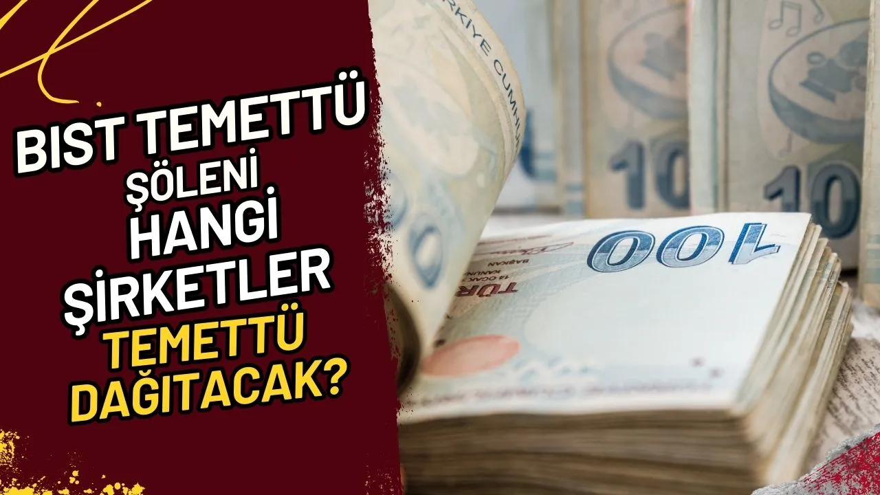 BIST Temettü Şöleni Hangi Şirketler Temettü Dağıtacak?