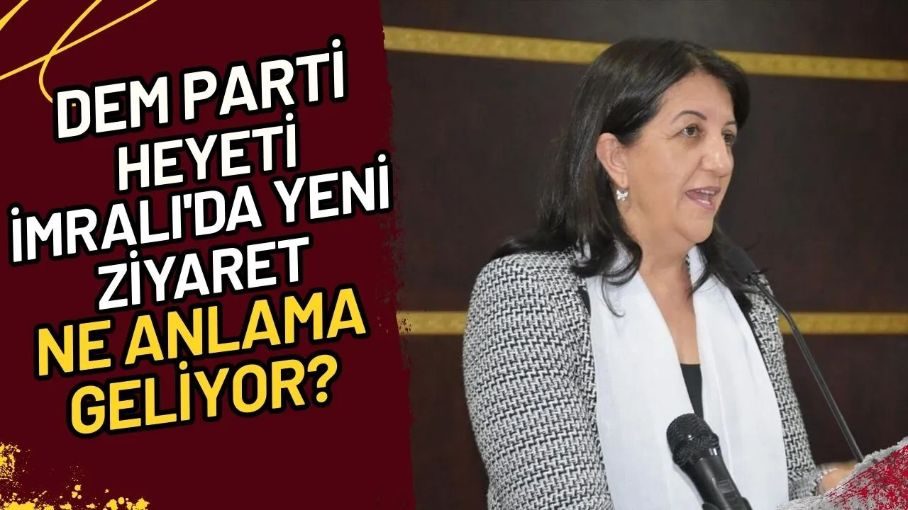 DEM Parti Heyeti İmralı'da Yeni Ziyaret Ne Anlama Geliyor?