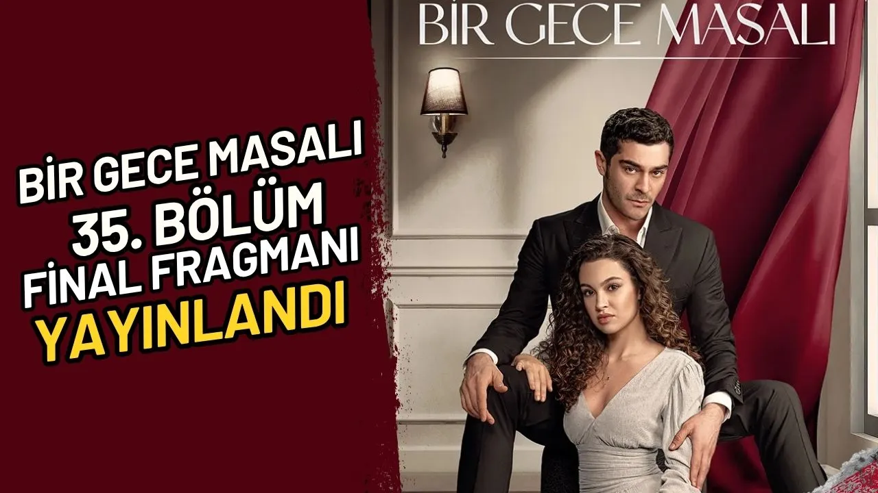 Bir Gece Masalı Final Fragmanı Yayınlandı