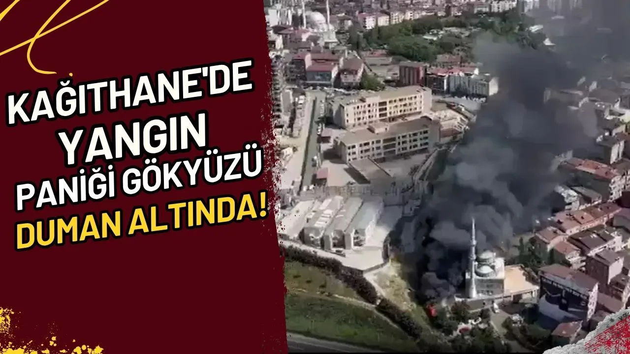 Kağıthane'de Yangın Paniği Gökyüzü Duman Altında!