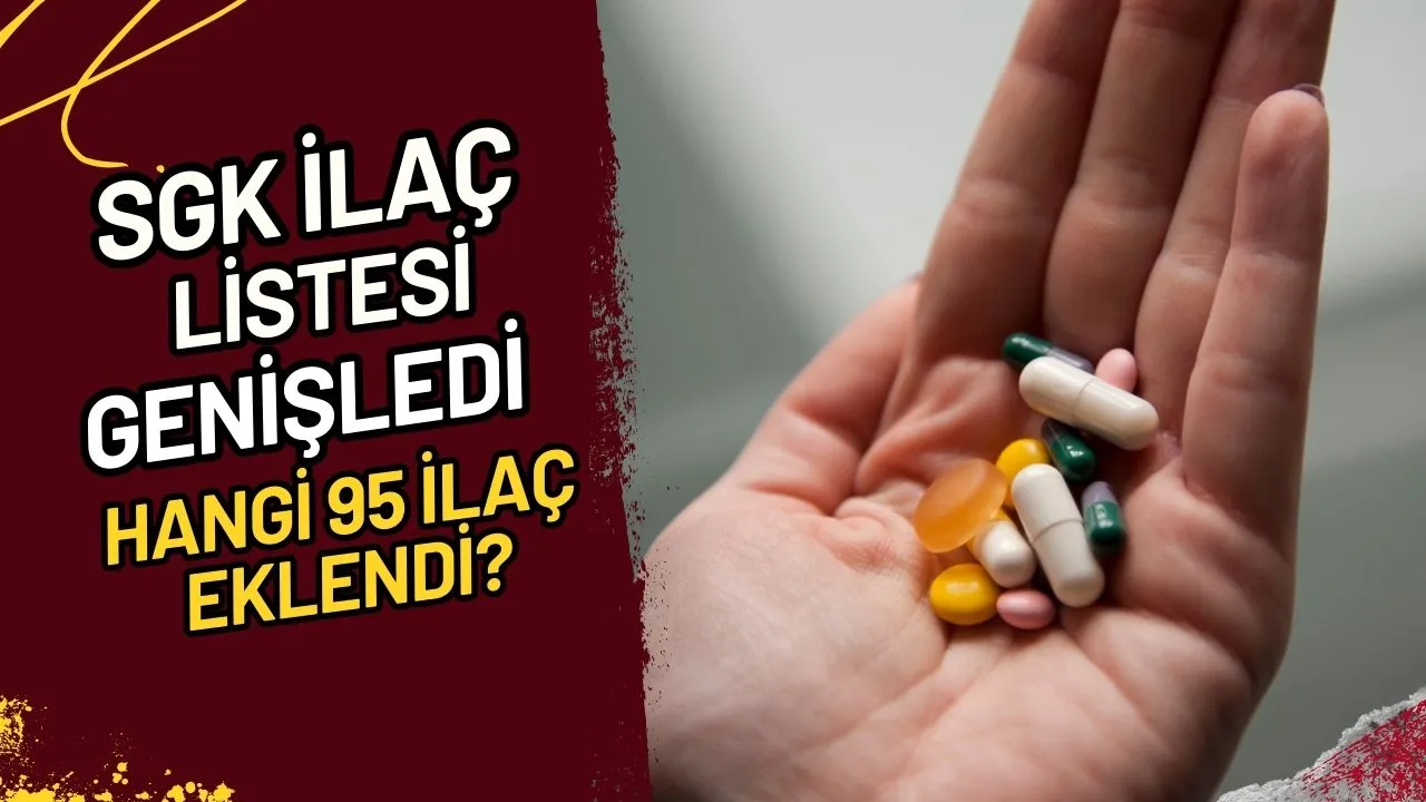SGK İlaç Listesi Genişledi Hangi 95 İlaç Eklendi?