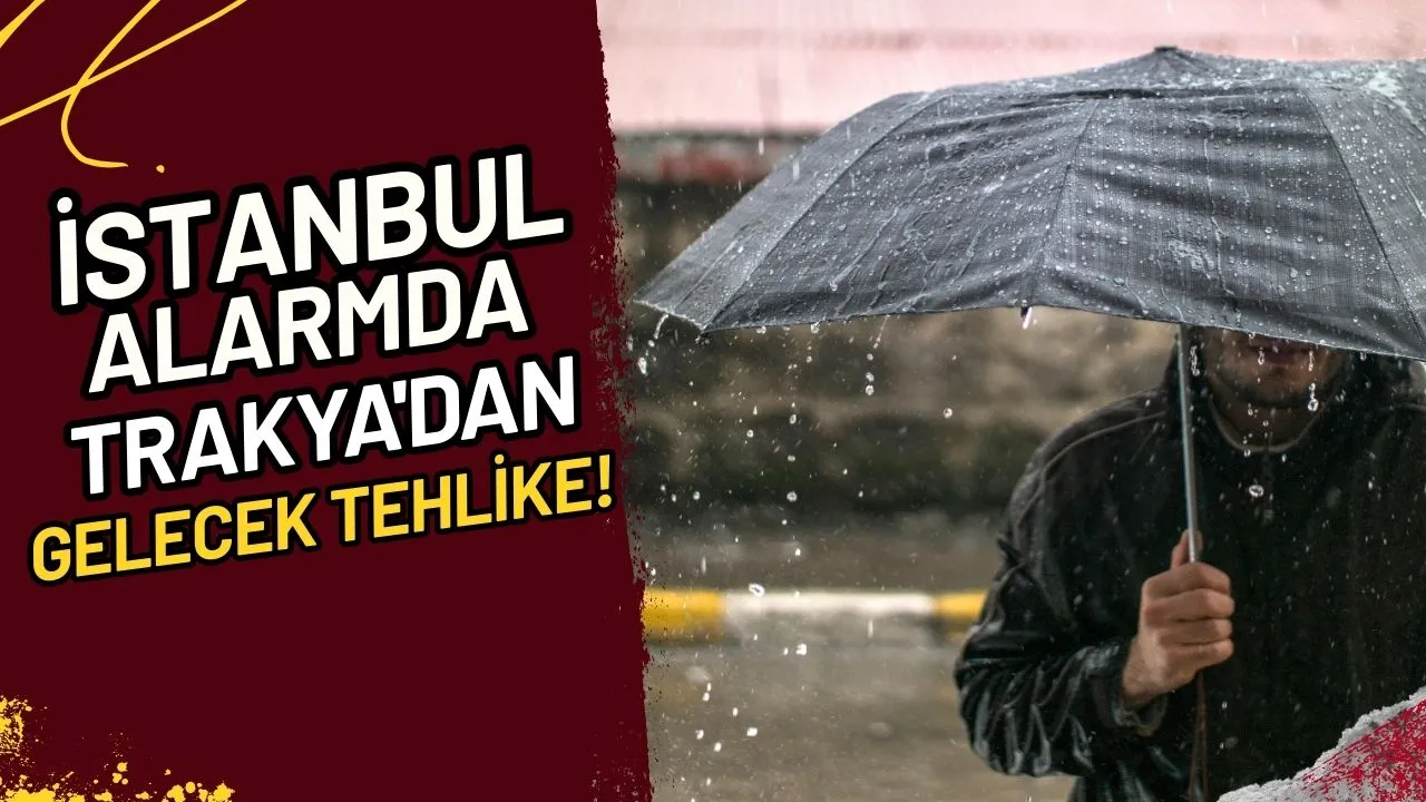 İstanbul Alarmda Trakya'dan Gelecek Tehlike!