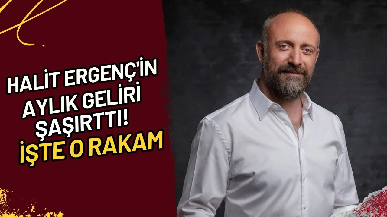 Halit Ergenç'in Aylık Geliri Şaşırttı! İşte O Rakam