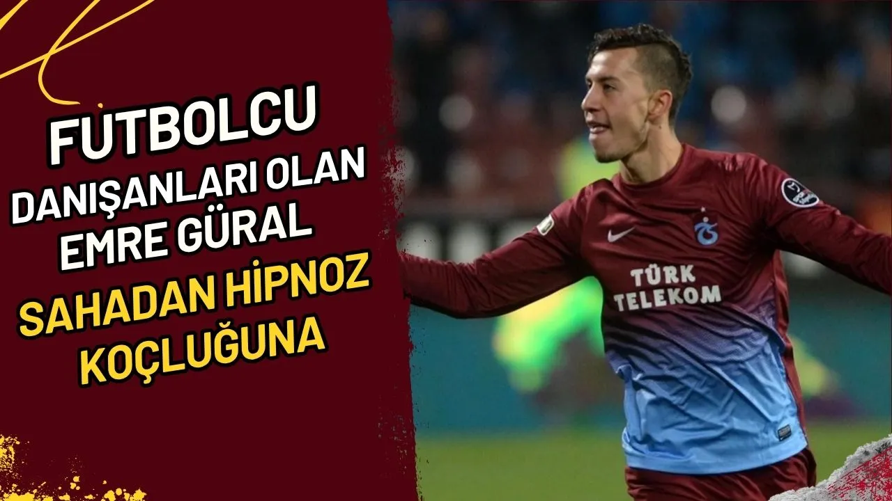 Futbolcu Danışanları Olan Emre Güral Sahadan Hipnoz Koçluğuna