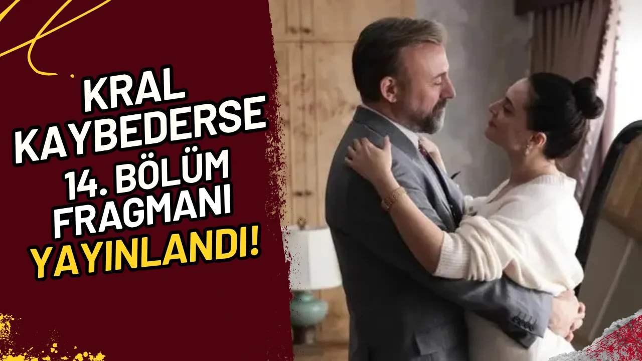 Kral Kaybederse 14. Bölüm Fragmanı Yayınlandı!