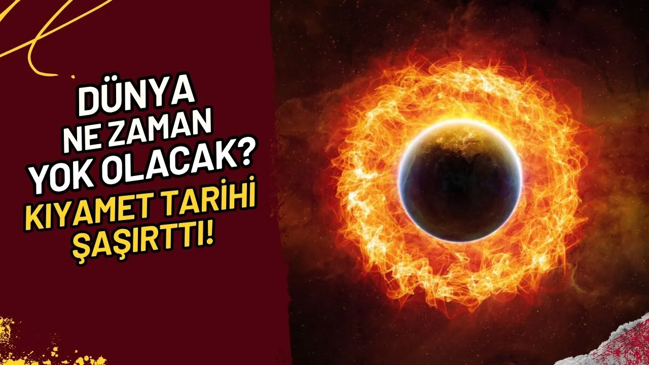 Dünya Ne Zaman Yok Olacak? Kıyamet Tarihi Şaşırttı!