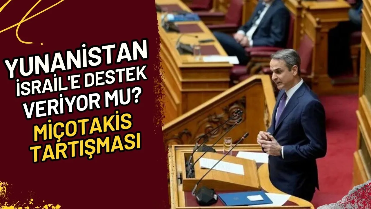 Yunanistan İsrail'e Destek Veriyor Mu? Miçotakis Tartışması