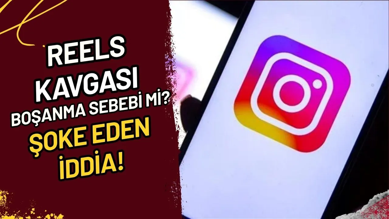 Reels Kavgası Boşanma Sebebi Mi? Şoke Eden İddia!