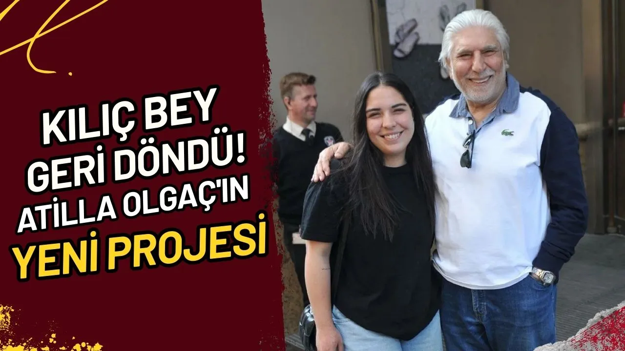 Kılıç Bey Geri Döndü! Atilla Olgaç'ın Yeni Projesi Ne?