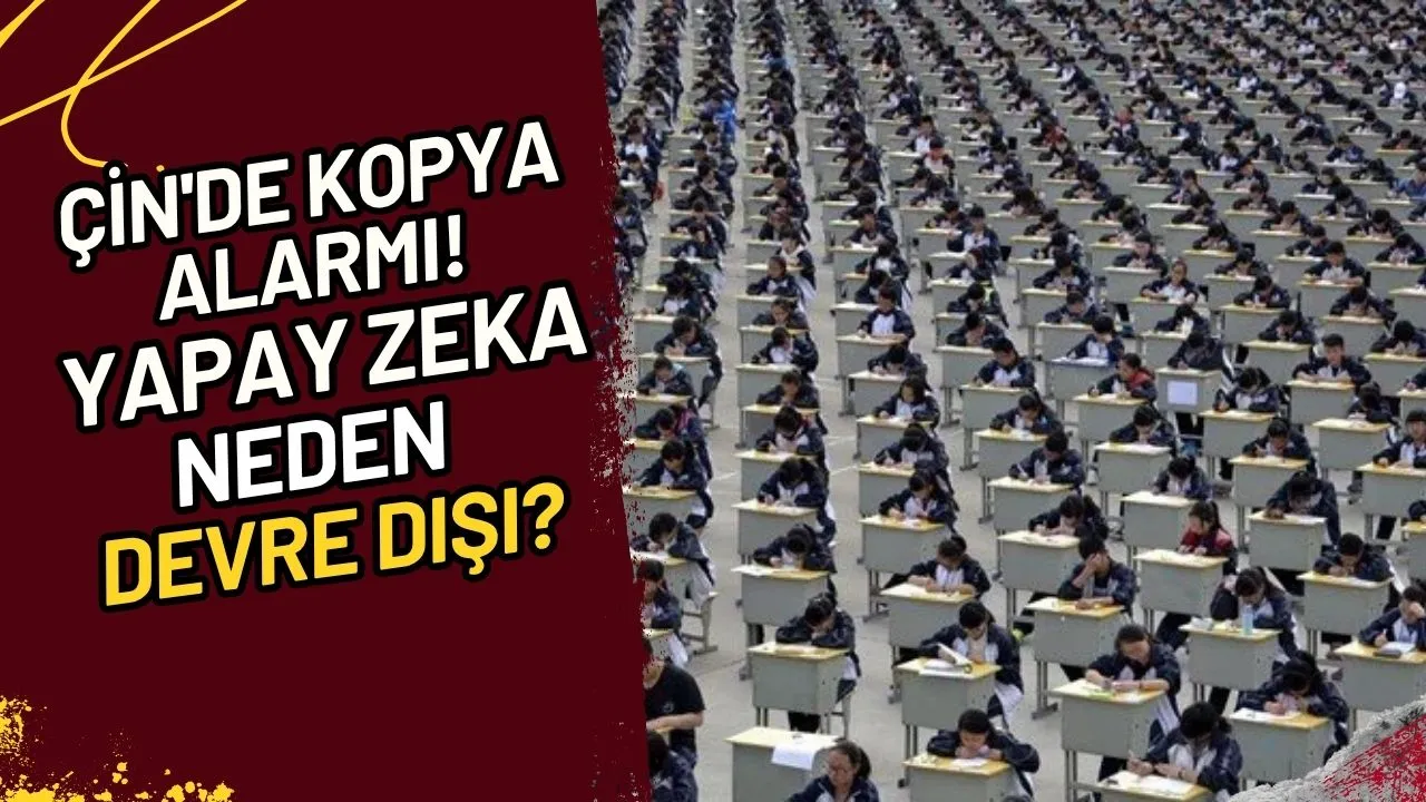 Çin'de Kopya Alarmı! Yapay Zeka Neden Devre Dışı?