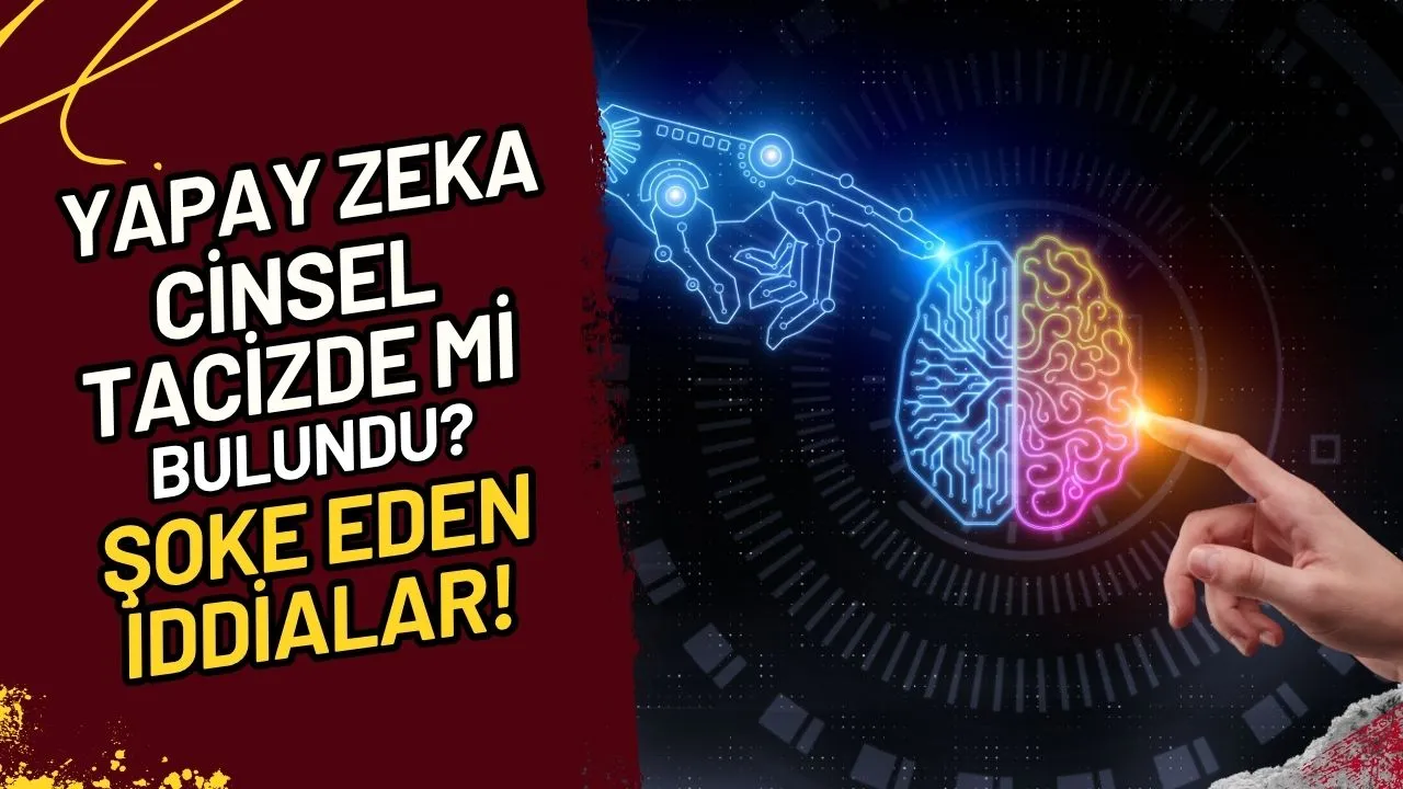 Yapay Zeka Cinsel Tacizde mi Bulundu? Şoke Eden İddialar!