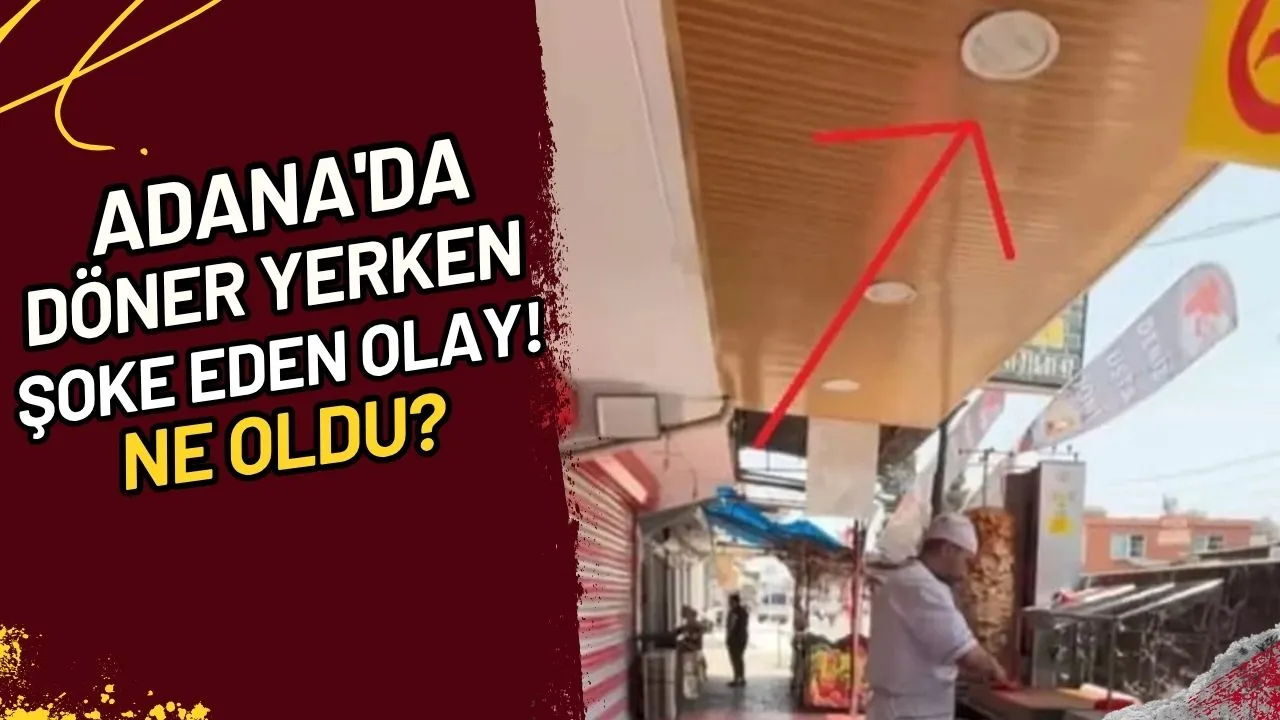 Adana'da Döner Yerken Şoke Eden Olay! Ne Oldu?