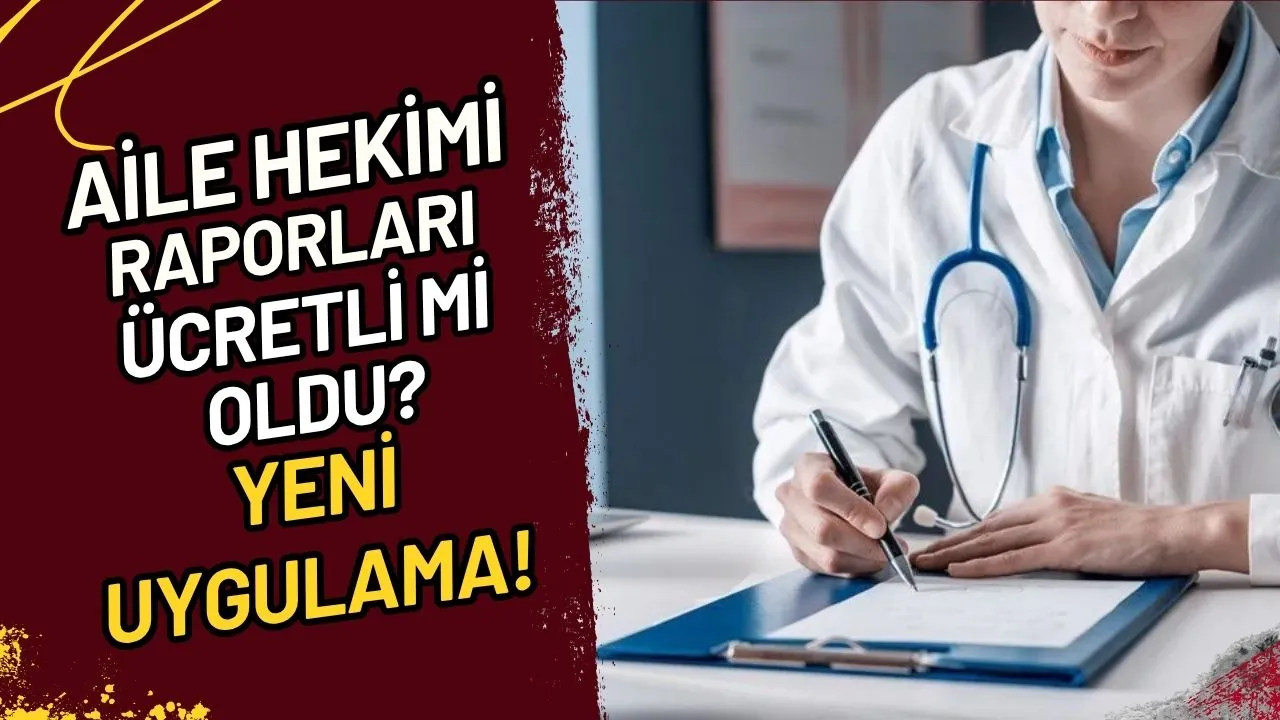 Aile Hekimi Raporları Ücretli mi Oldu? Yeni Uygulama!