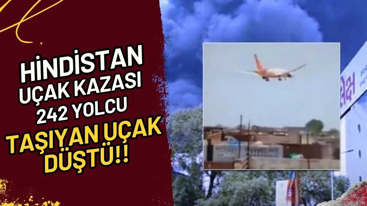 Hindistan Uçak Kazası 242 Yolcu Taşıyan Uçak Düştü!!