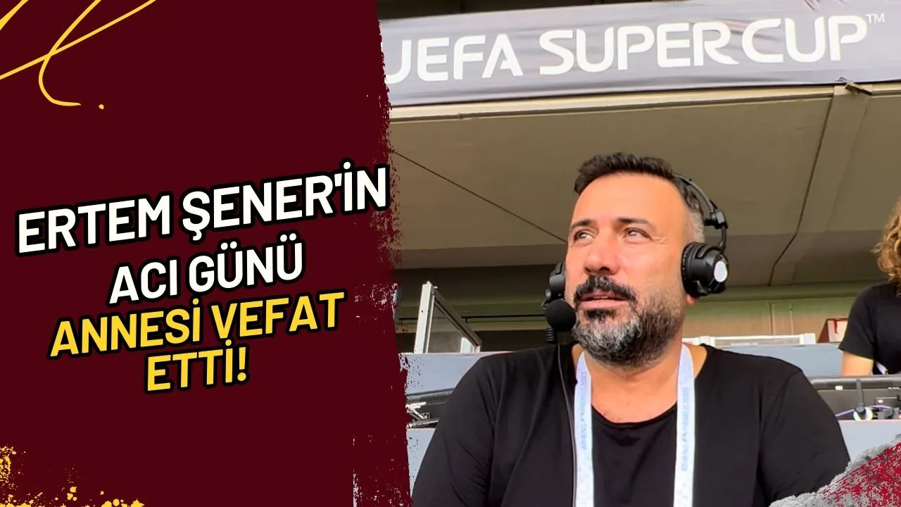 Ertem Şener'in Acı Günü Annesi Vefat Etti! 