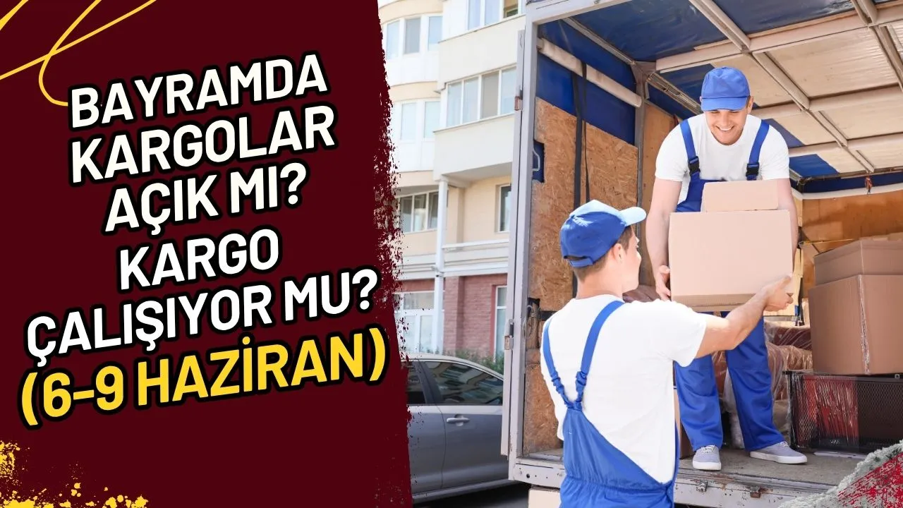 Bayramda Kargolar Açık mı? Kargo Çalışıyor mu? (6-9 Haziran)