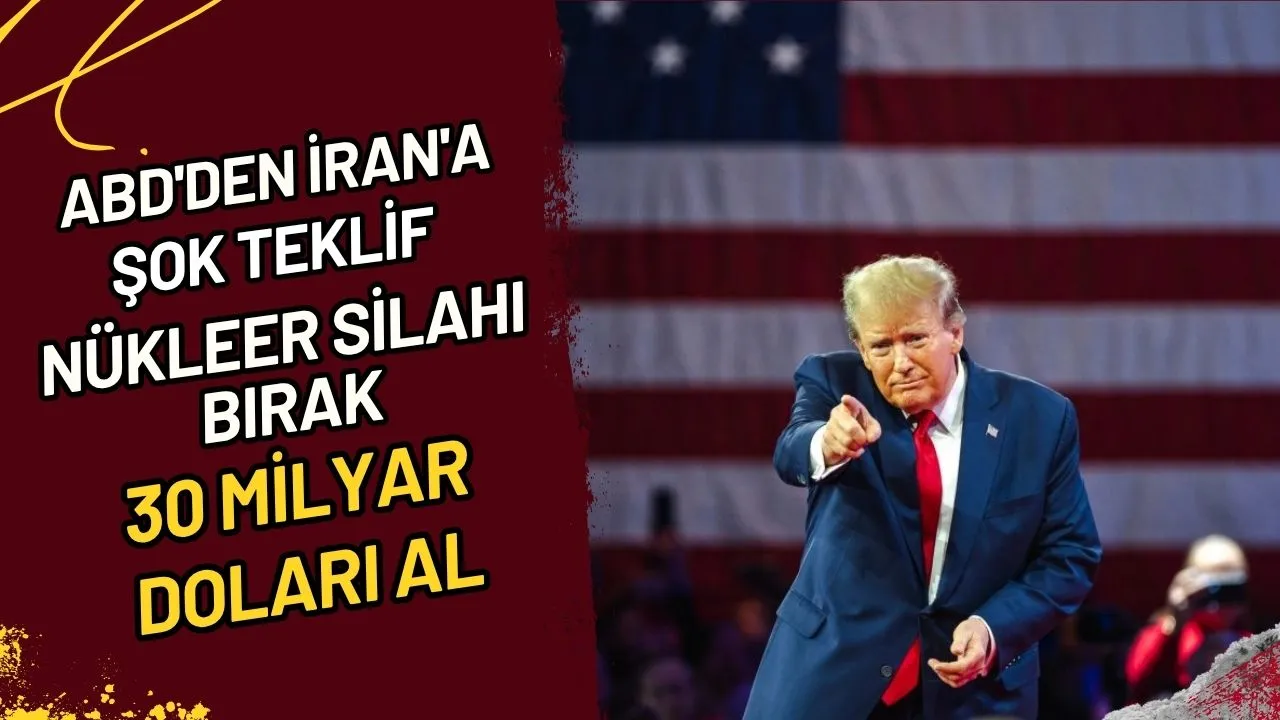 ABD'den İran'a Şok Teklif Nükleer silahı bırak, 30 milyar doları al