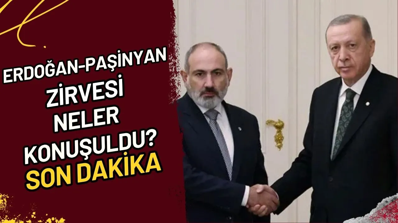 Erdoğan-Paşinyan Zirvesi Neler Konuşuldu? Son Dakika