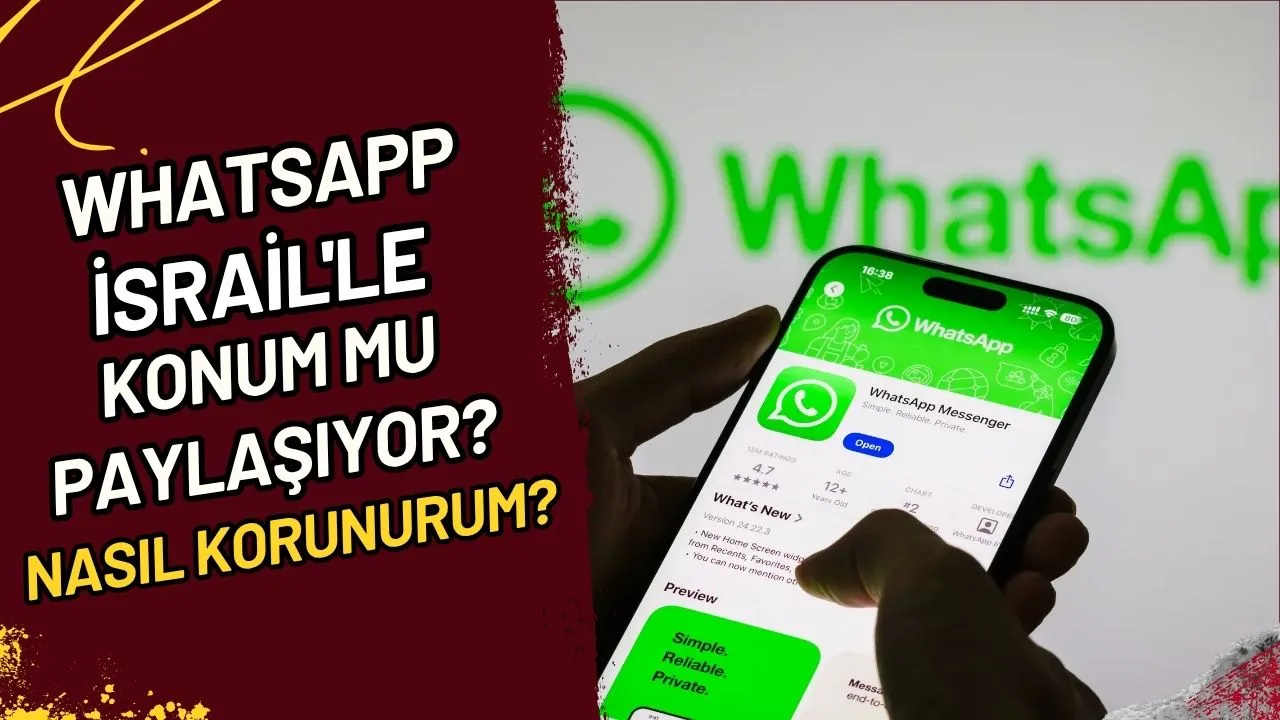 WhatsApp İsrail'le Konum Mu Paylaşıyor? Nasıl Korunurum?