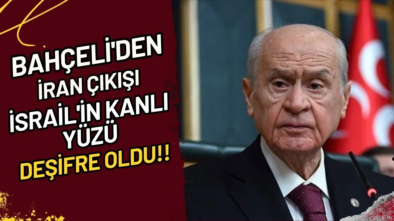 Bahçeli'den İran Çıkışı İsrail'in Kanlı Yüzü Deşifre Oldu!!