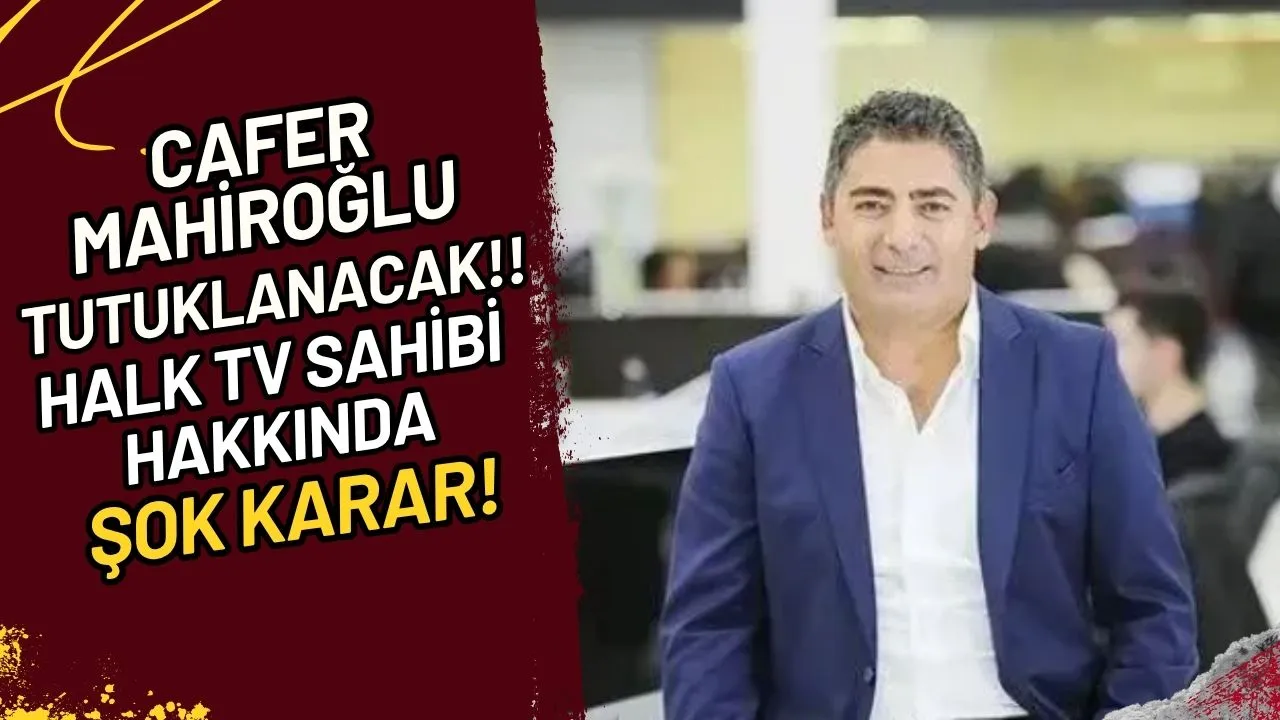 Cafer Mahiroğlu Tutuklanacak!! Halk TV Sahibi Hakkında Şok Karar!