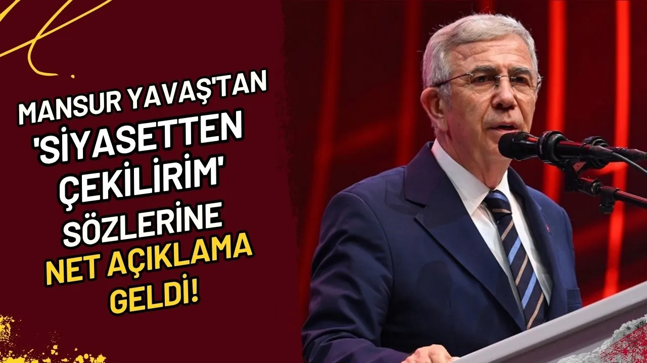 Mansur Yavaş'tan 'Siyasetten çekilirim' sözlerine net açıklama geldi!