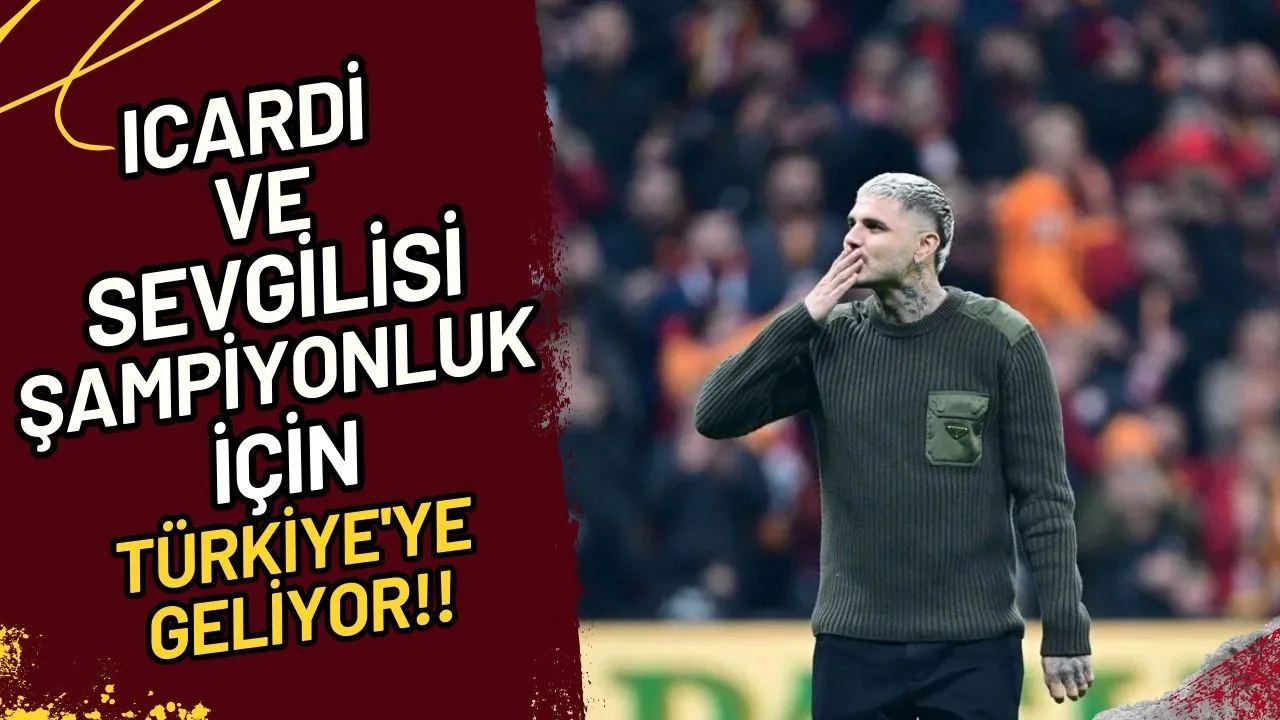 Icardi ve Sevgilisi Şampiyonluk İçin Türkiye'ye Geliyor!!