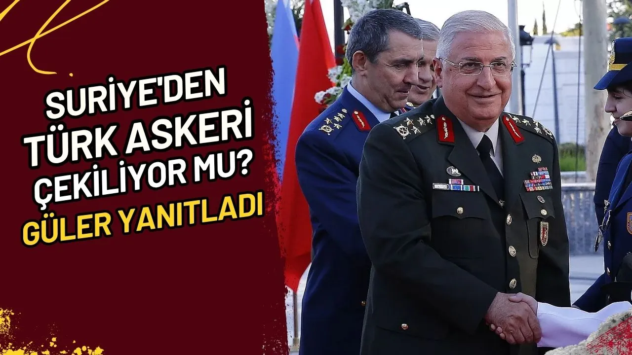 Suriye'den Türk Askeri Çekiliyor Mu? Güler Yanıtladı