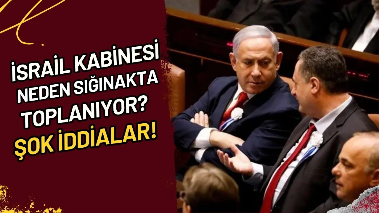 İsrail Kabinesi Neden Sığınakta Toplanıyor? Şok İddialar!