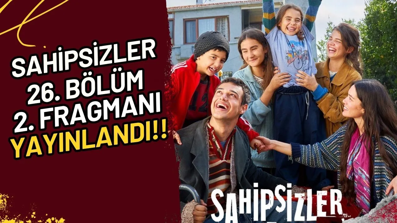 Sahipsizler 26. Bölüm 2. Fragmanı Yayınlandı! 