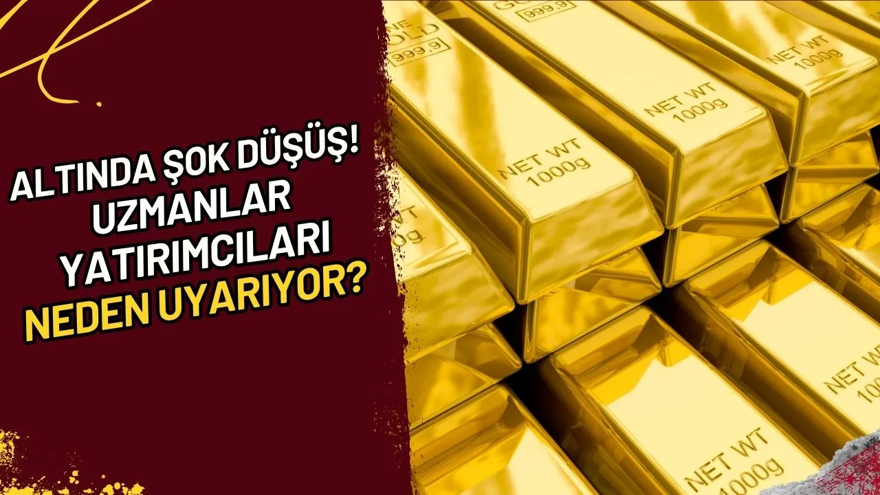 Altında Şok Düşüş! Uzmanlar Yatırımcıları Neden Uyarıyor?