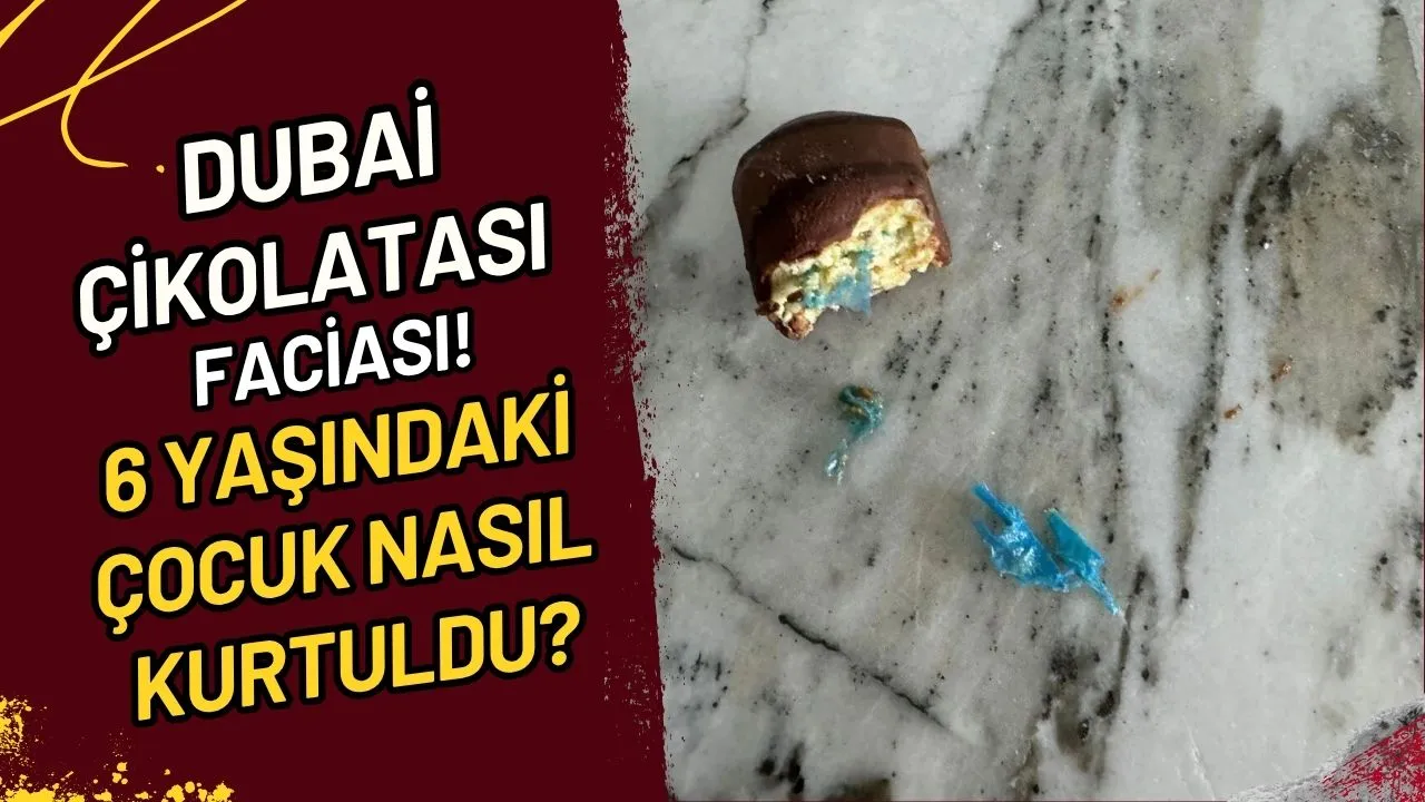 Dubai Çikolatası Faciası! 6 Yaşındaki Çocuk Nasıl Kurtuldu?