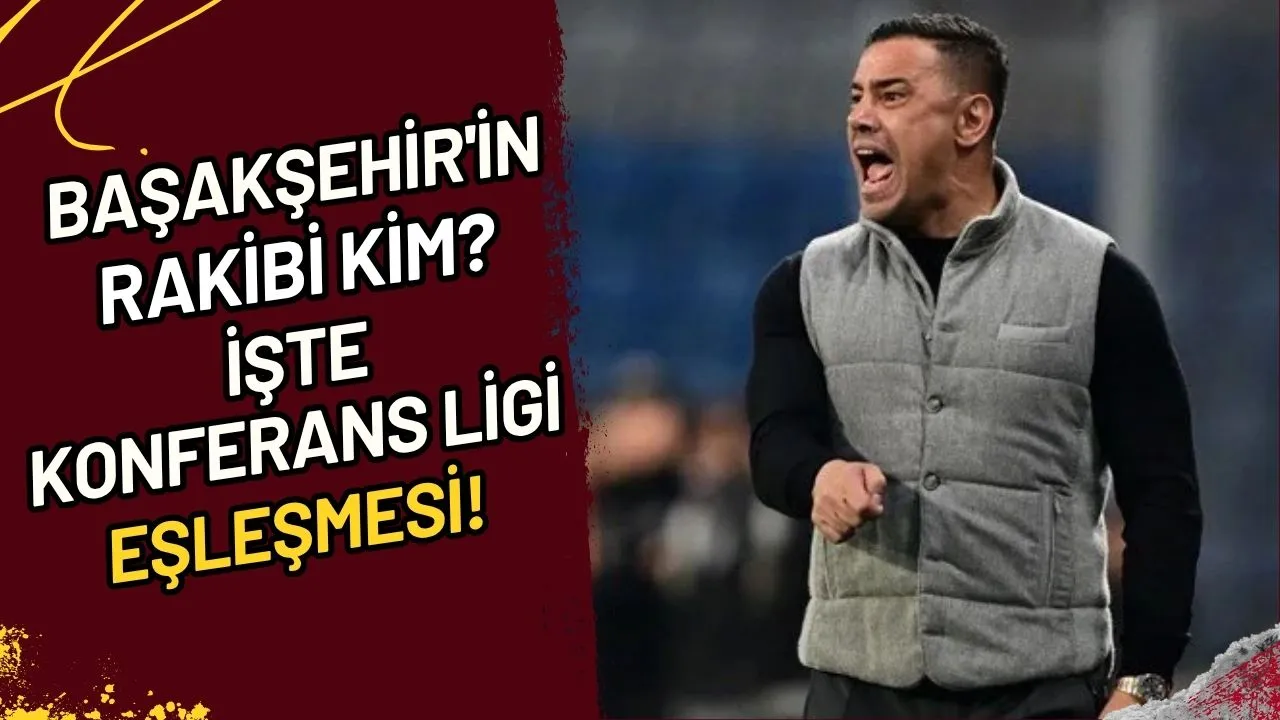 Başakşehir'in Rakibi Kim? İşte Konferans Ligi Eşleşmesi!