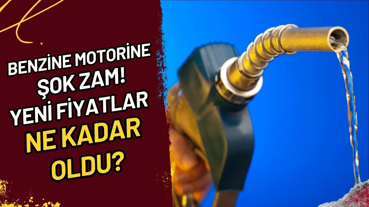 Benzine Motorine Şok Zam! Yeni Fiyatlar Ne Kadar Oldu?