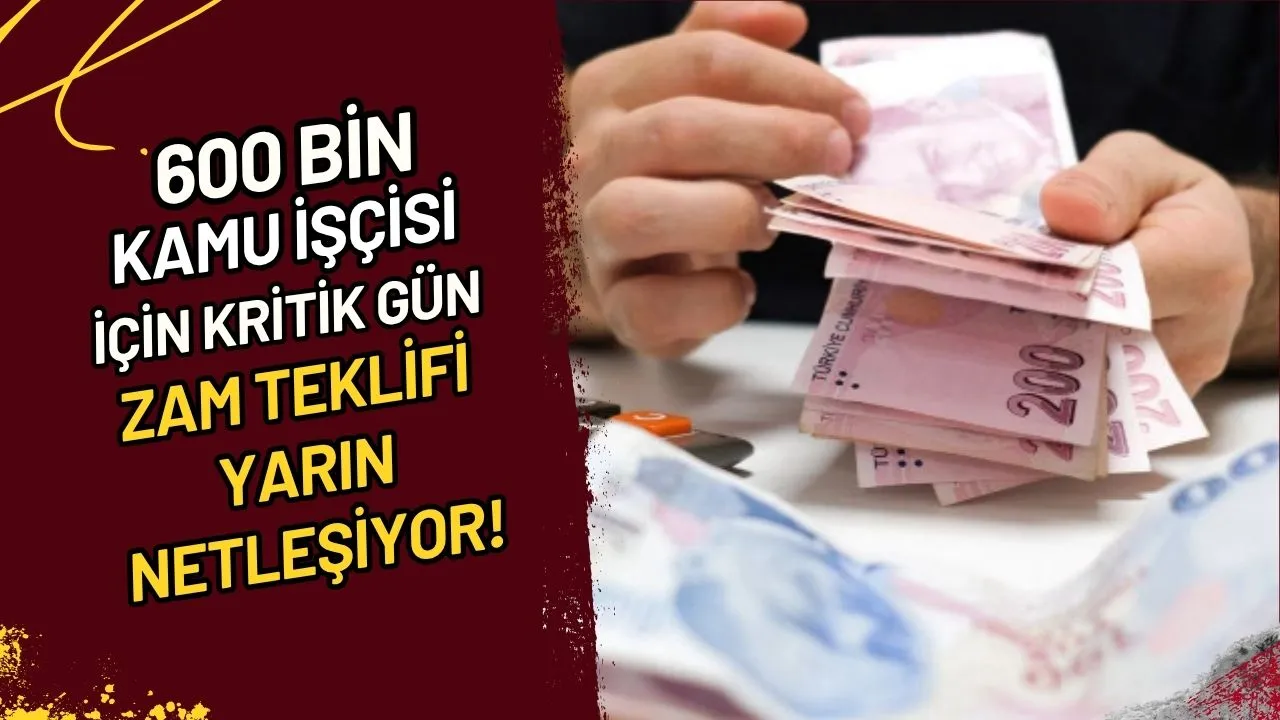 600 Bin Kamu İşçisi için Kritik Gün Zam Teklifi Yarın Netleşiyor!