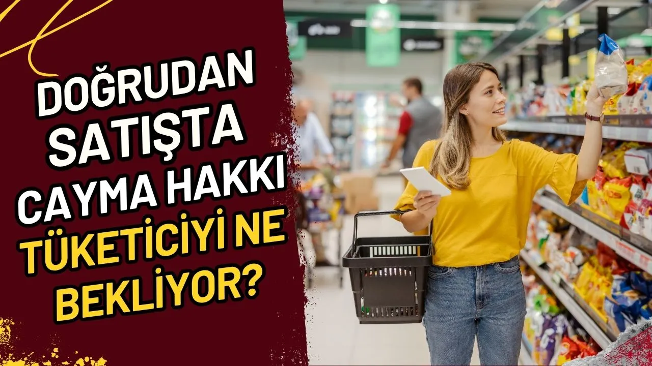 Doğrudan Satışta Cayma Hakkı: Tüketiciyi Ne Bekliyor?