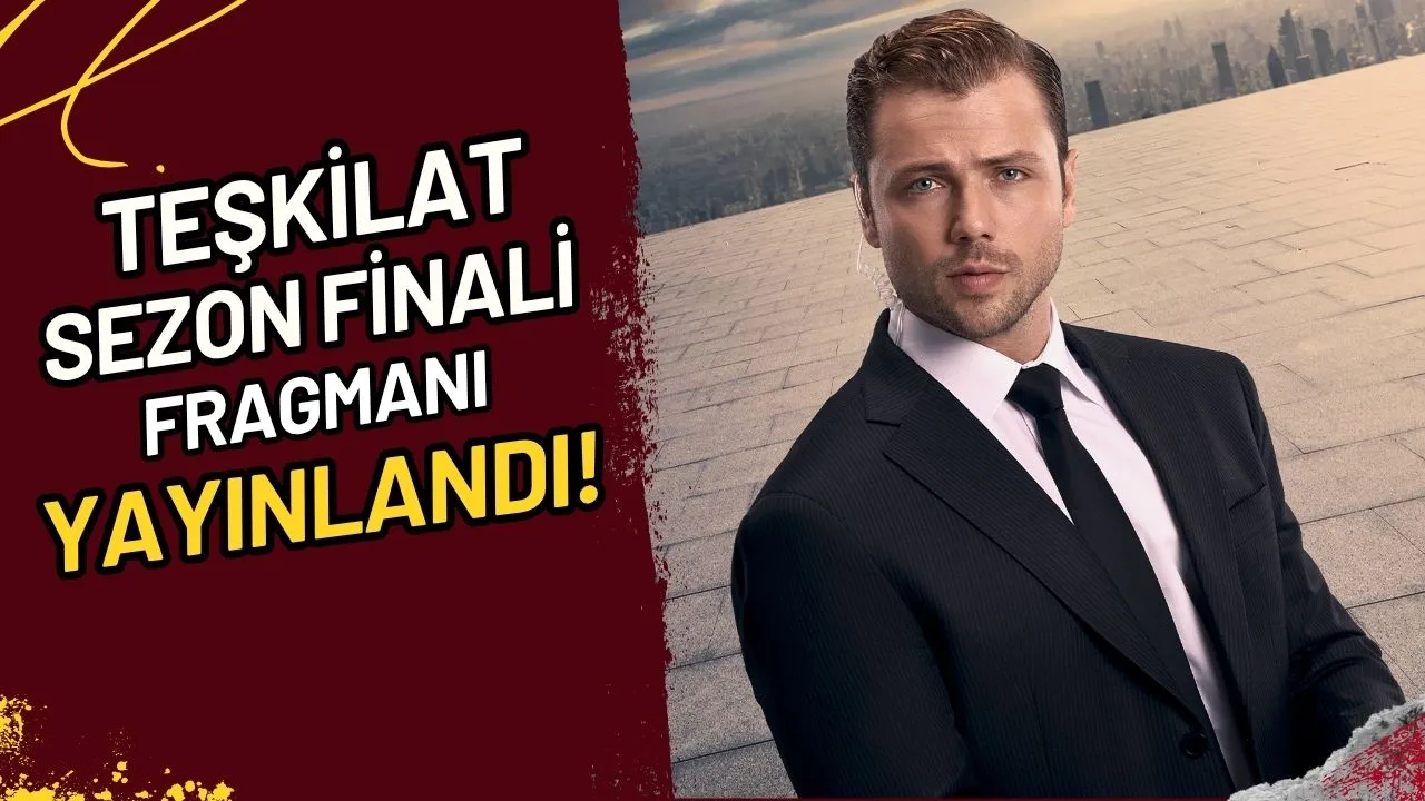 Teşkilat Sezon Finali Fragmanı Yayınlandı! Veda mı?